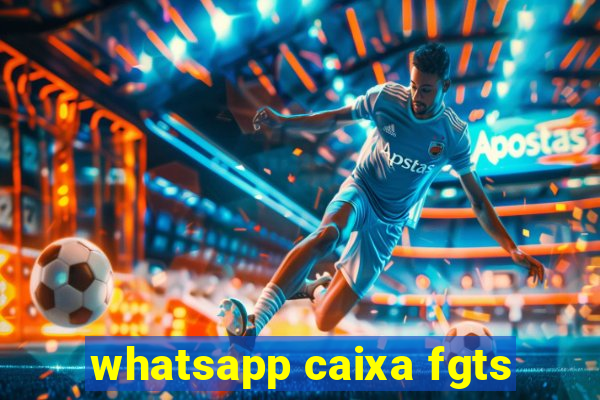 whatsapp caixa fgts